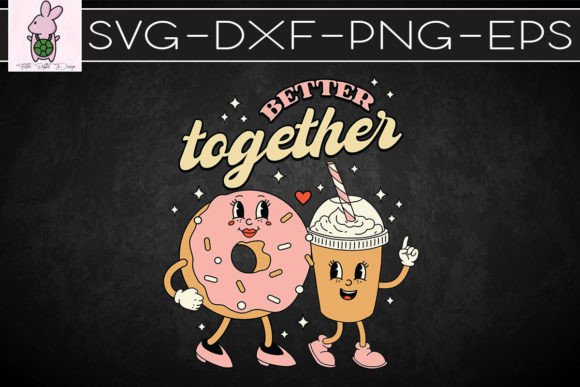 Better Together Donut Coffee Valentine Graphics & Crafts