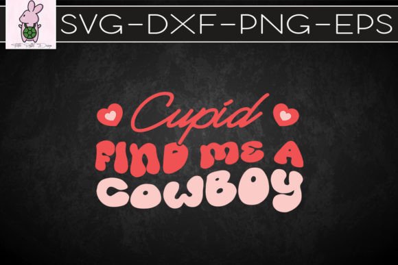 Cupid Find Me a Cowboy Valentine: Crafts & Graphics