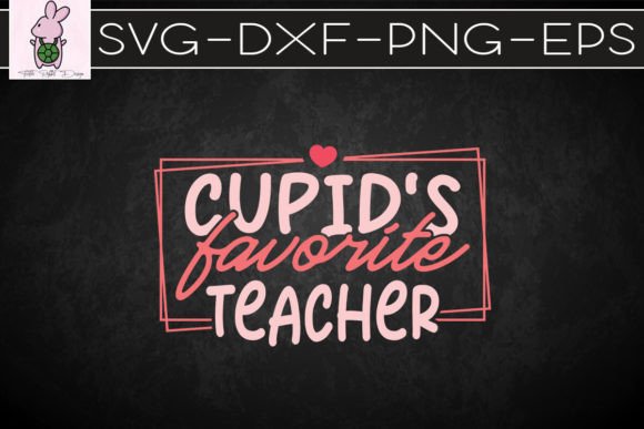 Cupid s Favorite Teacher Graphics for Crafts