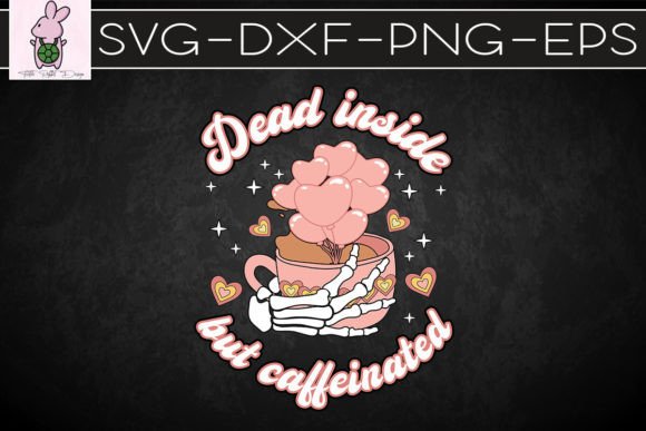 Dead Inside but Caffeinated Valentine Graphics & Crafts