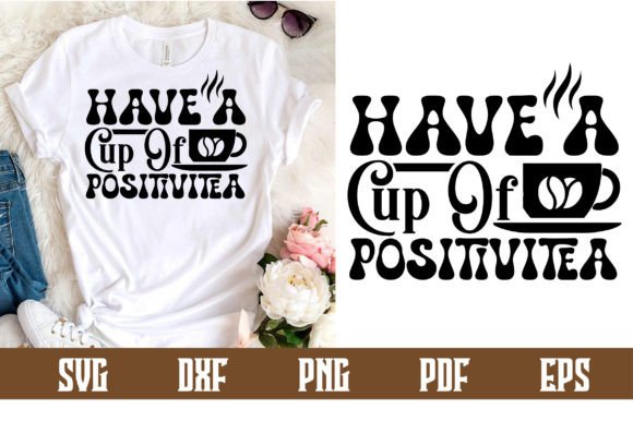 Have a Cup of Positivitea: Graphics for T-Shirt Designs