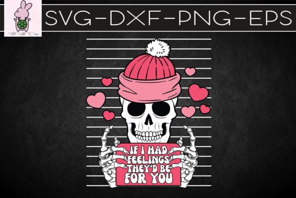 Honest Review: If I Had Feelings They Be for You Skull Graphics for Crafts