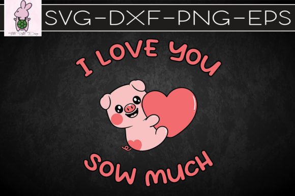 Love You Sow Much Valentine SVG Graphics & Crafts Review