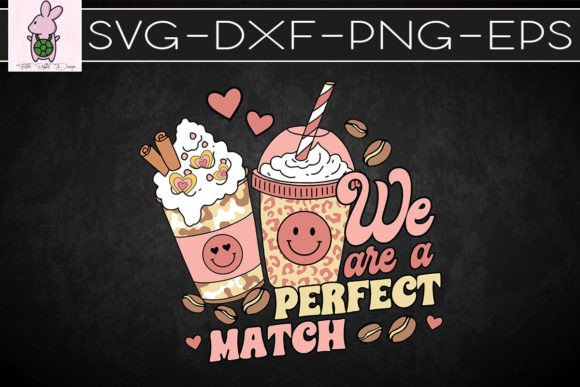 We Are a Perfect Match Coffee Valentine Graphics